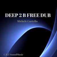 Michele Cartello - Deep 2 B Free Dub