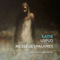 Alessandro Simonetto - Satie: Esoteric Works, Vol. 2 – Vexations, Uspud, Messe des pauvres