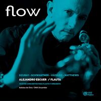 Alejandro Escuer - Flow: Nuevos conciertos para flauta y orquesta (Live)