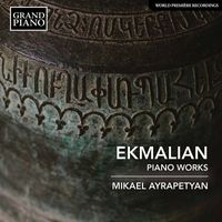 Mikael Ayrapetyan - Ekmalian: Piano Works