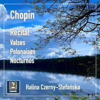 Halina Czerny-Stefańska - Chopin Recital: Valses, Polonaises & Nocturnos