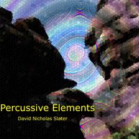 David Nicholas Slater - Percussive Elements