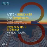 Hansjörg Albrecht - The Bruckner Symphonies, Vol. 3 – Organ Transcriptions