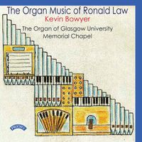 Kevin Bowyer - The Organ Music of Ronald Law