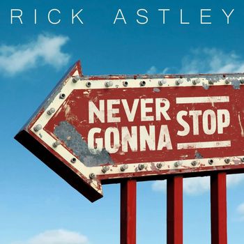 Rick Astley - Never Gonna Stop
