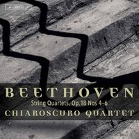 Chiaroscuro Quartet - Beethoven: String Quartets, Op. 18 Nos. 4-6