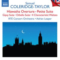 RTÉ Concert Orchestra, Adrian Leaper - Coleridge-Taylor: Hiawatha Overture, Petite Suite, & Other Works