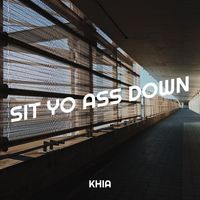 Khia - Sit Yo Ass Down (Explicit)