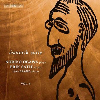 Noriko Ogawa - Satie: Piano Music, Vol. 5 – Ésoterik Satie