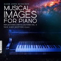 Van-Anh Nguyen - Musical Images for Piano: Reflections & Recollections, Vol. 4