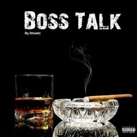 Streetz - Boss Talk (Explicit)
