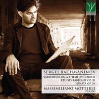 Massimiliano Motterle - S. Rachmaninov: Variations on a theme by Corelli Op.42, Études-tableaux Op.33, Sonata Op. 36
