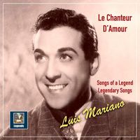 Luis Mariano - Le chanteur d'amour: Songs of a Legend – Legendary Songs