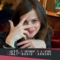 Ingrid Carbone - Liszt: Le Sentiment de la Nature (Piano Music)