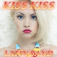 Latin Band - Kiss Kiss