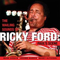 Ricky Ford - The Wailing Sounds of Ricky Ford: Paul’s Scene