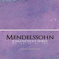 Jacopo Salvatori - Mendelssohn: Songs Without Words, Vol. 2