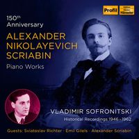 Vladimir Sofronitsky - Scriabin: 150th Anniversary – Piano Works