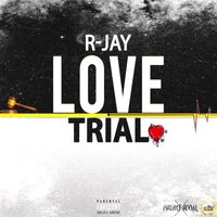 R-Jay - Love Trial (Explicit)