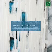 Simone Vebber - Fusco, Vebber, Nodari, Geminiani, Tasini, Galanti, La Licata, Uvietta: Segno presente Vol. 2, New Music for Ancient Organ
