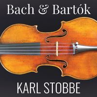 Karl Stobbe - Bach & Bartók: Violin Sonatas