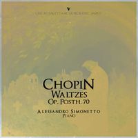 Alessandro Simonetto - Chopin: Waltzes, Op. Posth. 70 (Live)