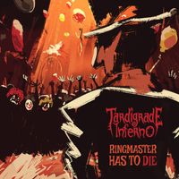 Tardigrade Inferno - Ringmaster Has to Die (Explicit)