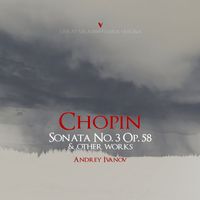 Andrey Ivanov - Chopin: Piano Sonata No. 3 in B Minor, Op. 58, B. 155 & Other Works (Live)