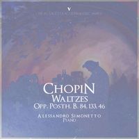 Alessandro Simonetto - Chopin: Waltz in E-Flat Major, B. 133, Cantabile in B-Flat Major, B. 84 & Waltz in E-Flat Major, B. 46