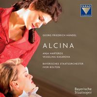 Anja Harteros, Vesselina Kasarova, Bayerisches Staatsorchester, Ivor Bolton, Verónica Cangemi, John Mark Ainsley, Sonia Prina, Deborah York and Christopher Purves - Händel: Alcina