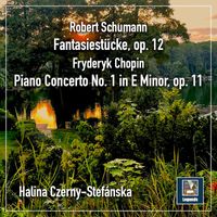Halina Czerny-Stefańska - Schumann: Fantasiestücke, Op. 12 & Chopin: Piano Concerto No. 1 in E Minor, Op. 11, B. 53