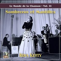 Rina Ketty - Le monde de la chanson, Vol. 33: Sombreros et mantilles !
