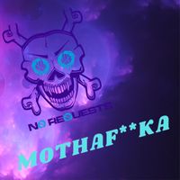 No Requests - MothaFucka (Explicit)