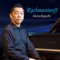 Akira Eguchi - Rachmaninoff: Piano Works