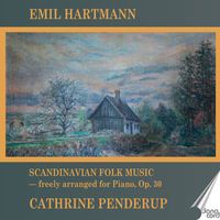 Cathrine Penderup - Hartmann: Scandinavian Folk Music, Op. 30