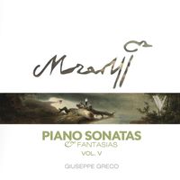Giuseppe Greco - Mozart: Piano Sonatas, Vol. 5 - K. 540, 494, 545, 570 & 576