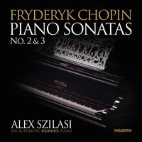 Alex Szilasi - Chopin: Piano Sonatas No. 2&3
