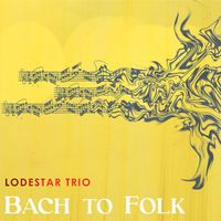 Lodestar Trio - Bach to Folk