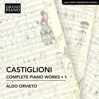 Aldo Orvieto - Castiglioni: Complete Piano Works, Vol. 1