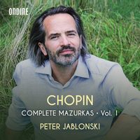 Peter Jablonski - Chopin: Complete Mazurkas, Vol. 1