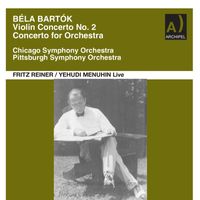 Chicago Symphony Orchestra, Pittsburgh Symphony Orchestra, Fritz Reiner and Yehudi Menuhin - Fritz Reiner conducts Bartok live