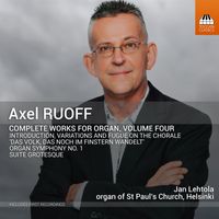 Jan Lehtola - Axel Ruoff: Complete Works for Organ, Vol. 4