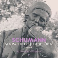 Alessandro Deljavan - Schumann: No. 30, --- from Album fuer die Jugend, II part (Alternative)