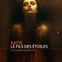 Alessandro Simonetto - Satie: Le Fils des étoiles