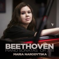 Maria Narodytska - Beethoven: Piano Sonatas Nos. 4 & 32, Opp. 7 & 111