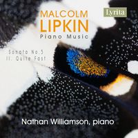 Nathan Williamson - Malcolm Lipkin: Piano Music, Sonata No. 5, II. Quite Fast