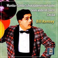 Bill Ramsey - Bill Ramsey singt: Cecilia & Wumba - Tumba - Schokoladeneisverkäufer (vom anderen Stern)