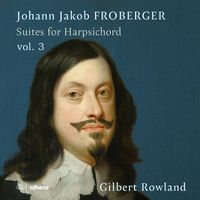 Gilbert Rowland - Froberger: Suites for Harpsichord Vol. 3