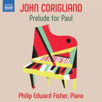 Philip Edward Fisher - Corigliano: Prelude for Paul