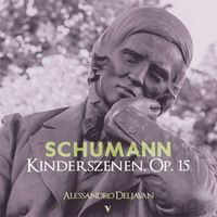 Alessandro Deljavan - Schumann: Kinderszenen, Op. 15